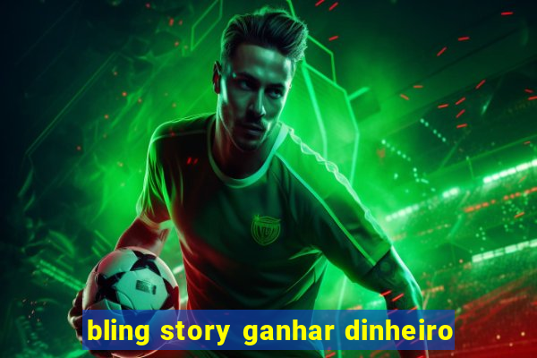 bling story ganhar dinheiro